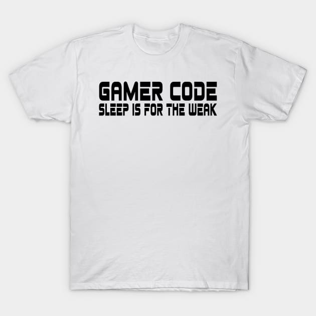 Gamer code, sleep is for the weak T-Shirt by WolfGang mmxx